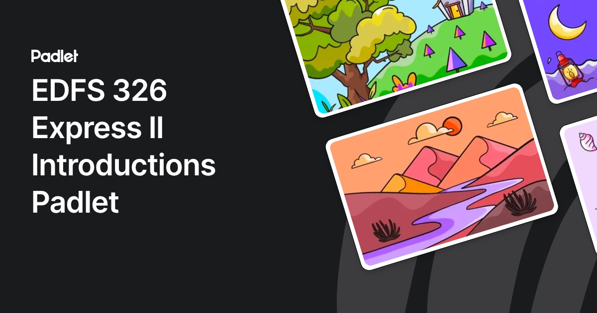 EDFS 326 Express II Introductions Padlet