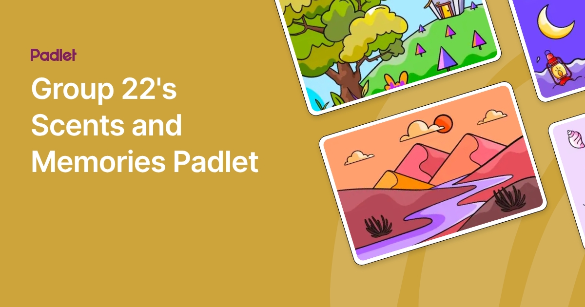 Group 22's Scents and Memories Padlet