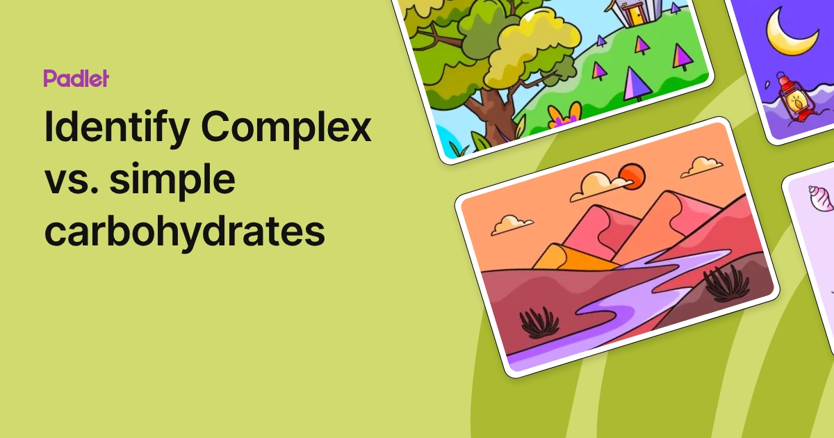 Identify Complex vs. simple carbohydrates