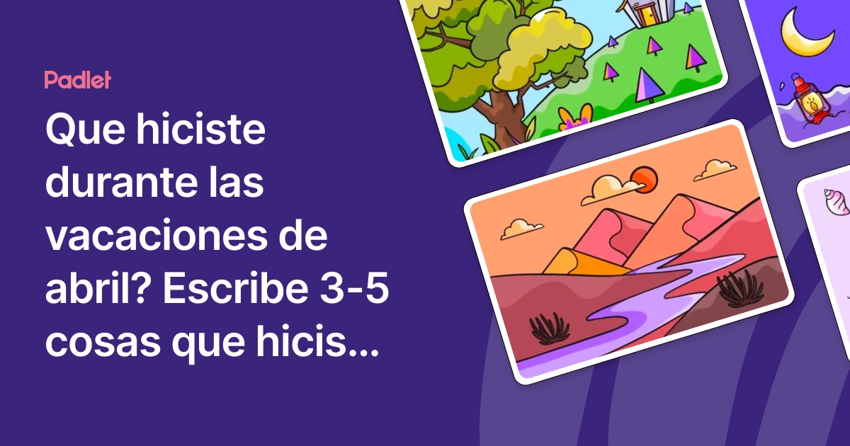 Que hiciste durante las vacaciones de abril? Escribe 3-5 cosas que ...