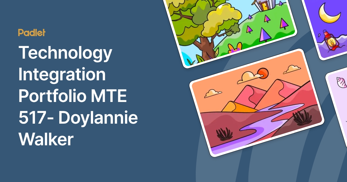 Technology Integration Portfolio MTE 517- Doylannie Walker