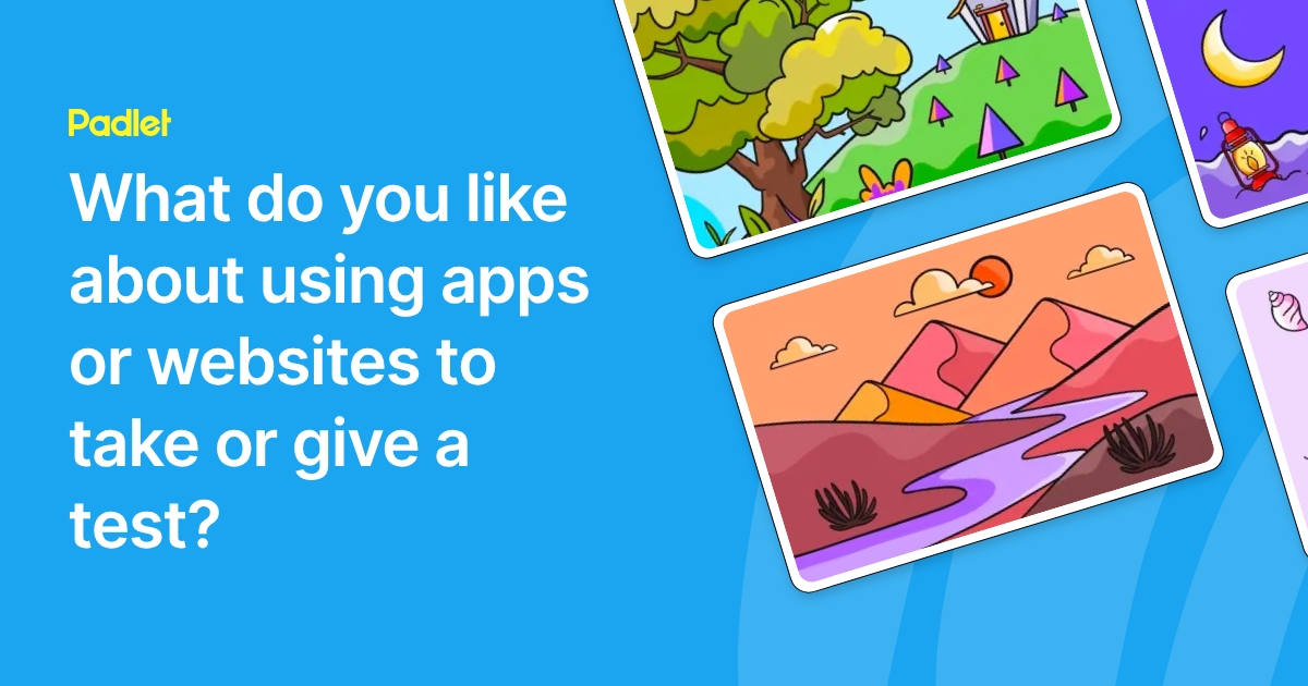 What do you like about using apps or websites to take or give a test?
