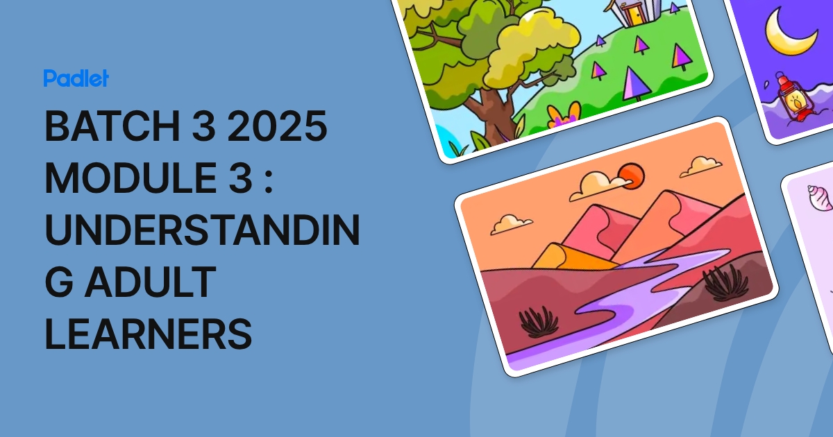 BATCH 3 2025 MODULE 3 : UNDERSTANDING ADULT LEARNERS