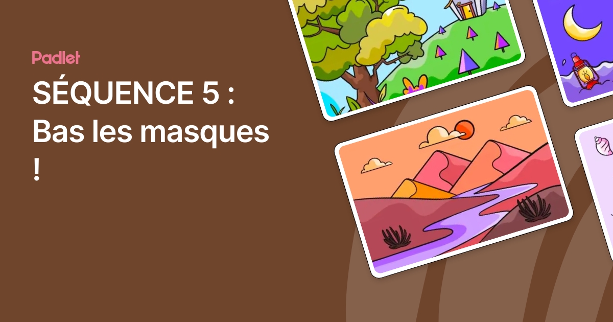 SÉQUENCE 5 : Bas les masques
