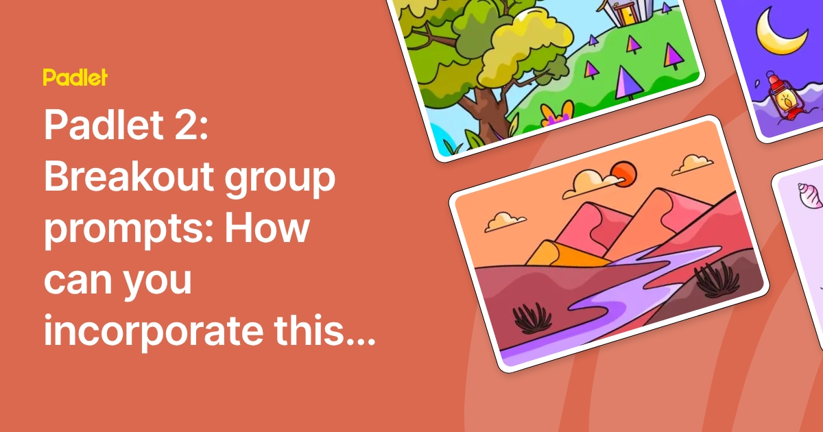 Padlet 2: Breakout group prompts: How can you incorporate this Action ...