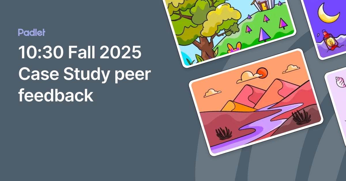 10:30 Fall 2025 Case Study peer feedback