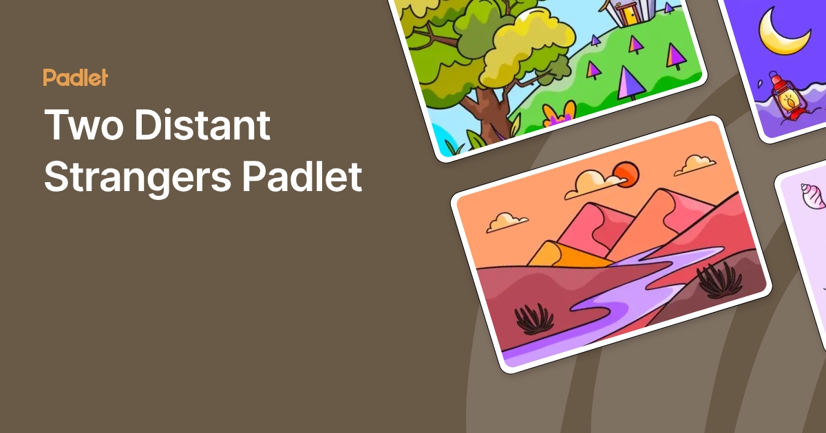 Two Distant Strangers Padlet