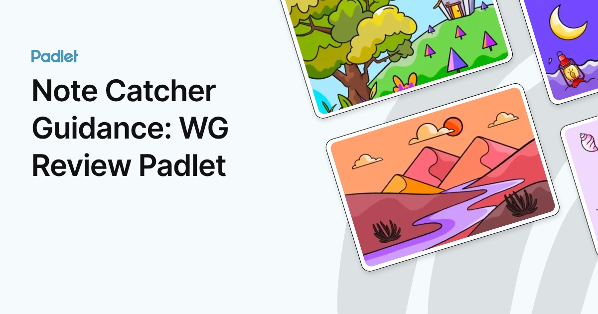 Note Catcher Guidance: WG Review Padlet