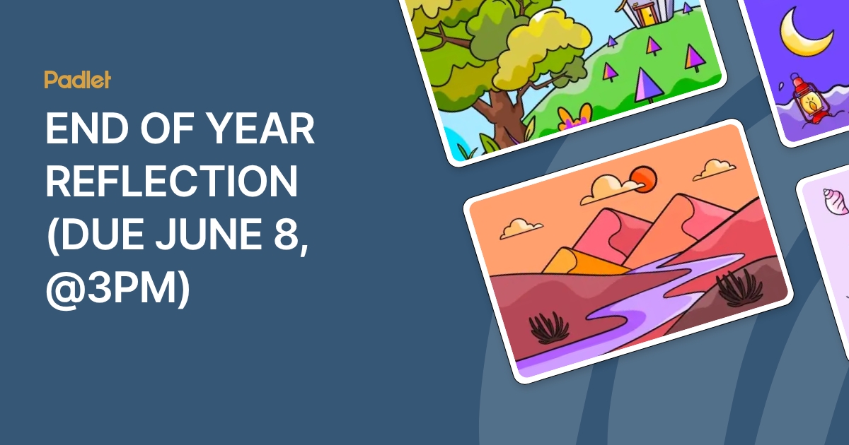 END OF YEAR REFLECTION (DUE JUNE 8, @3PM)