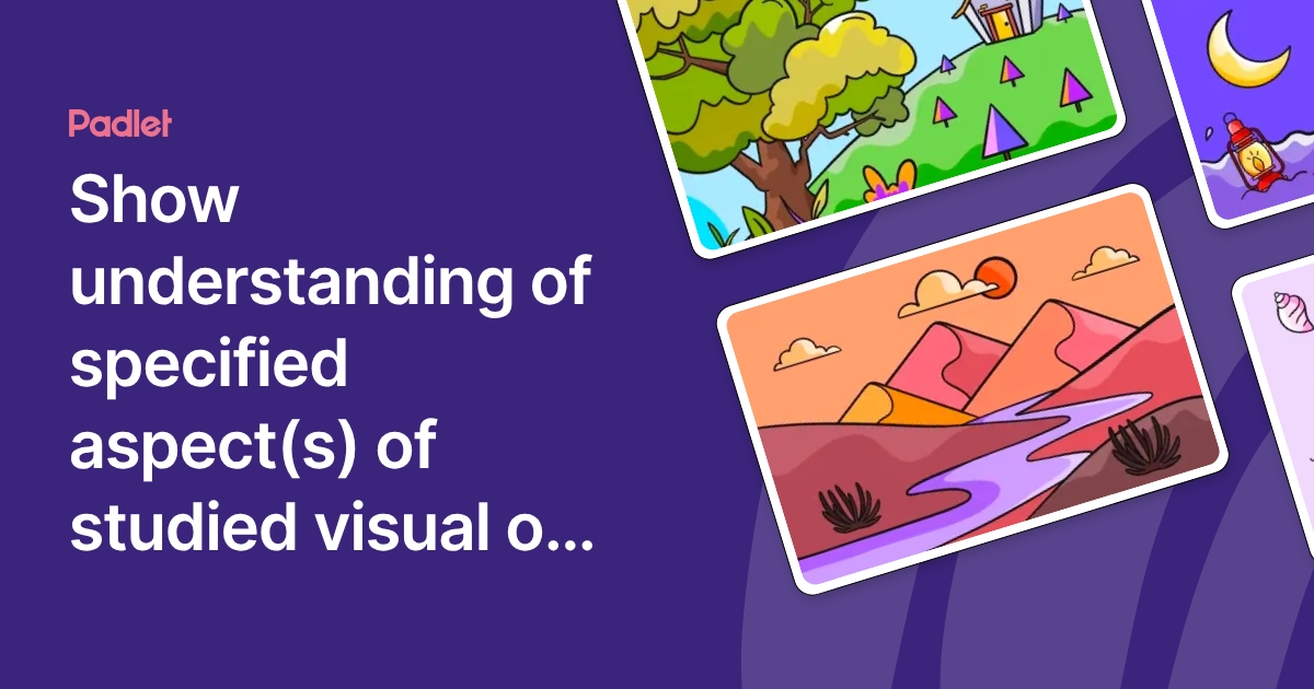 Text Aspect Show understanding of specified aspect(s) of studied visual or oral ...