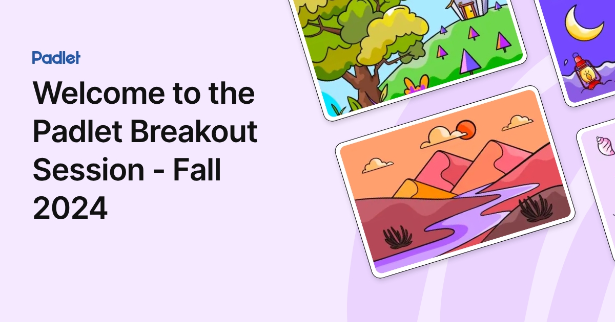Welcome to the Padlet Breakout Session - Fall 2024