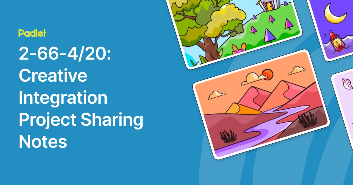 2-66-4/20: Creative Integration Project Sharing Notes