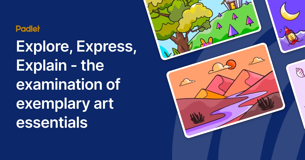 Explore, Express, Explain - the examination of exemplary art essentials