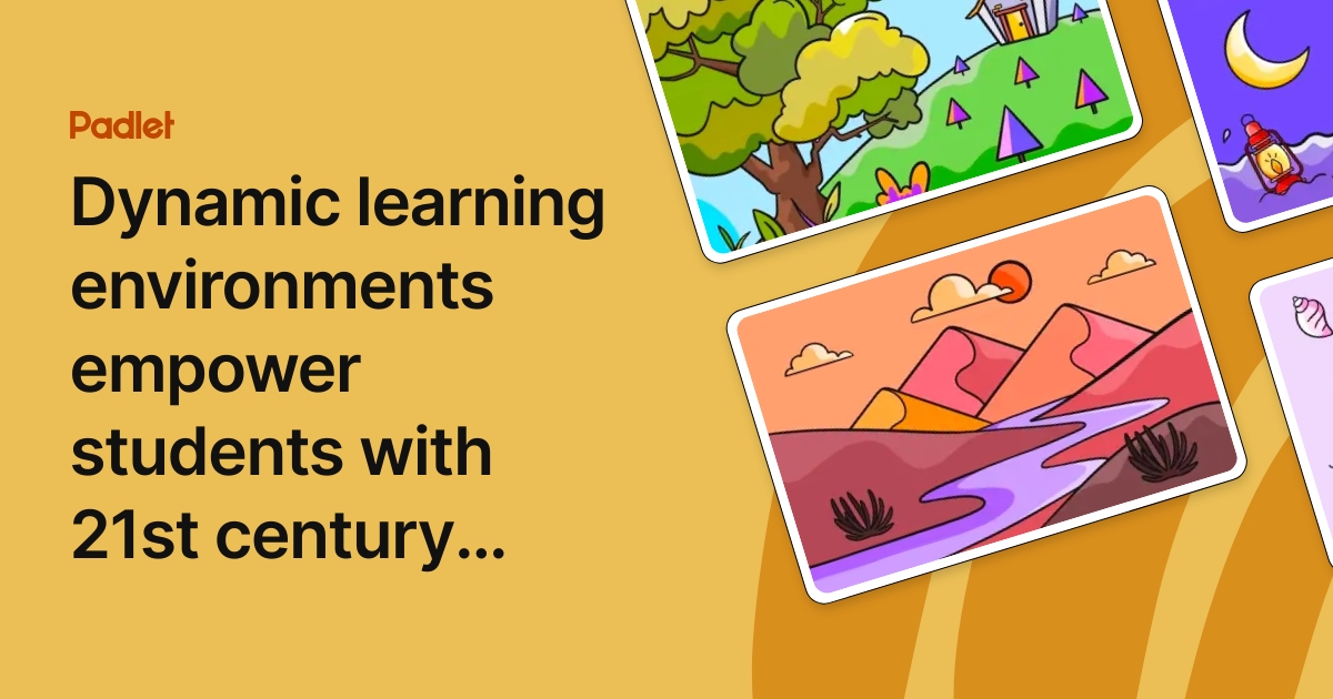Dynamic learning environments empower students with 21st century skills
