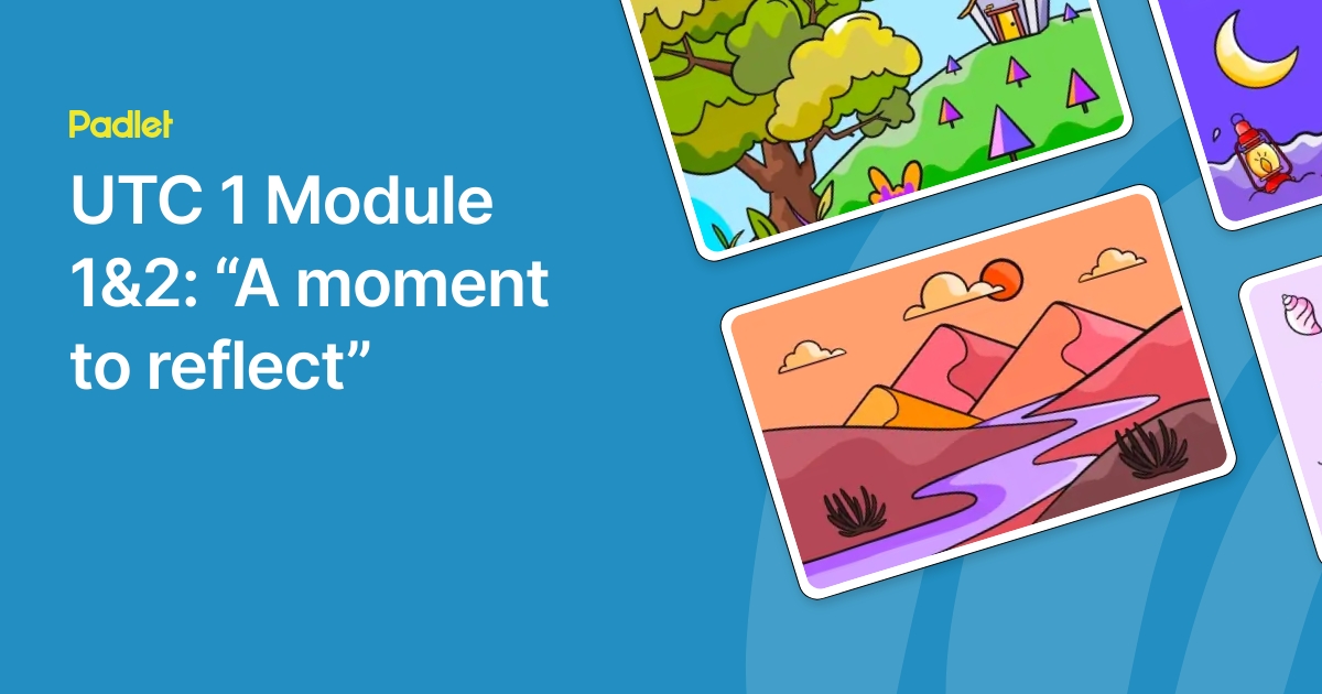 UTC 1 Module 1&2: “A moment to reflect”