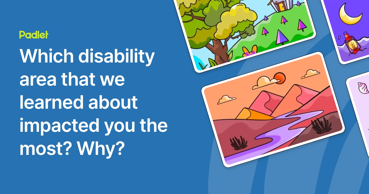 Which disability area that we learned about impacted you the most? Why?