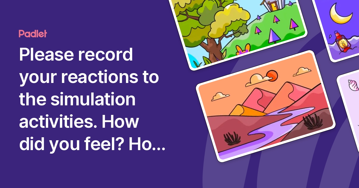 Please record your reactions to the simulation activities. How did you
