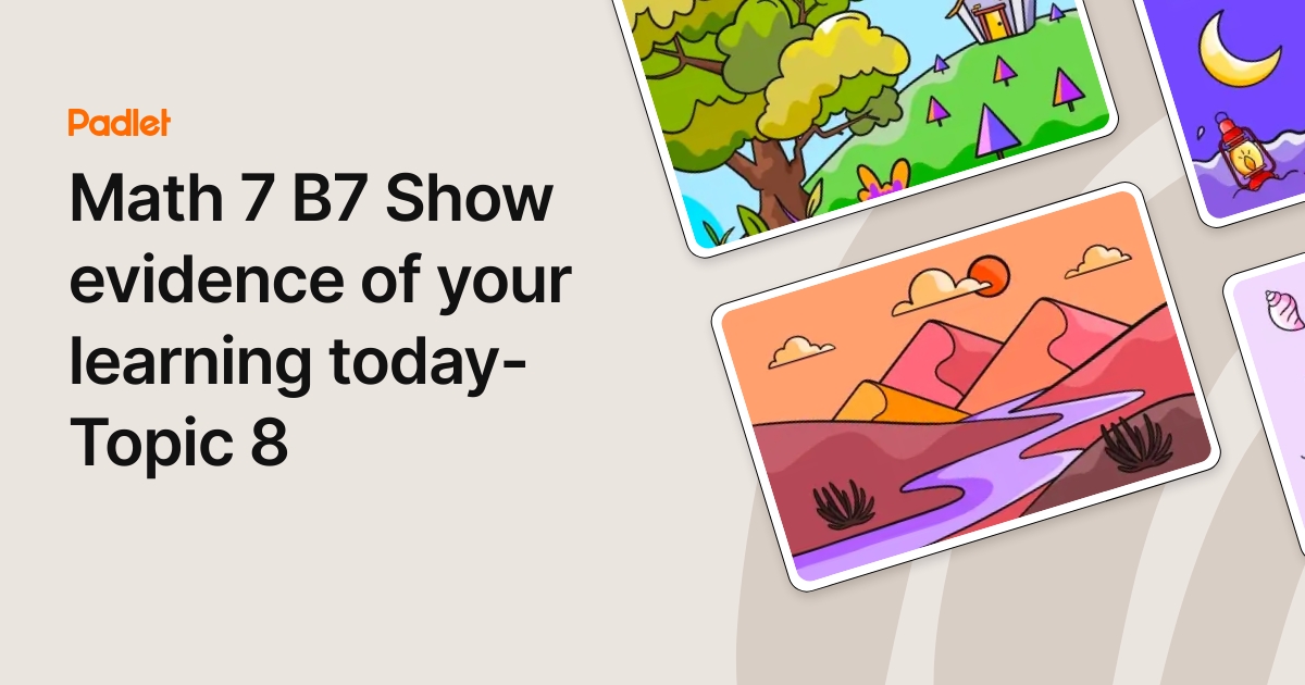 Math 7 B7 Show evidence of your learning today-Topic 8