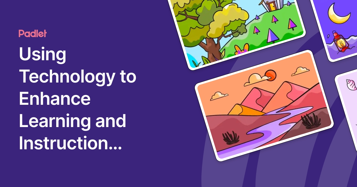 Using Technology to Enhance Learning and Instruction through Each of ...