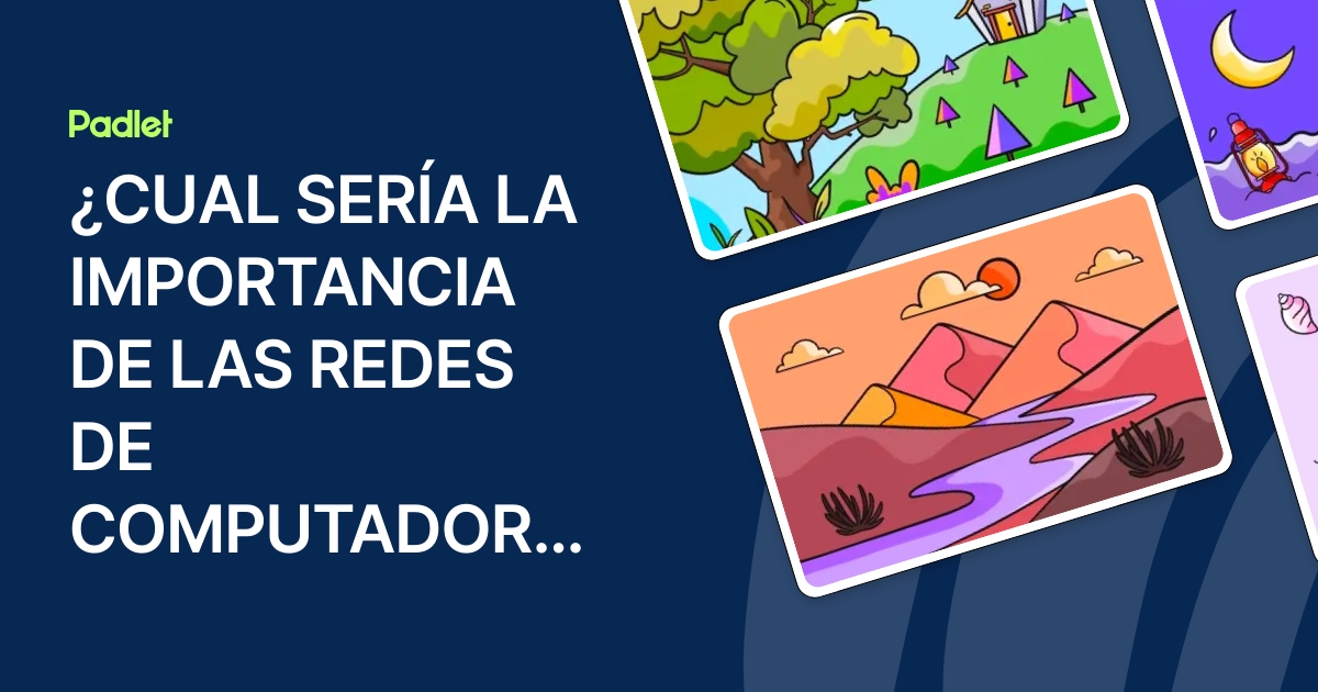 ¿CUAL SERÍA LA IMPORTANCIA DE LAS REDES DE COMPUTADORAS?