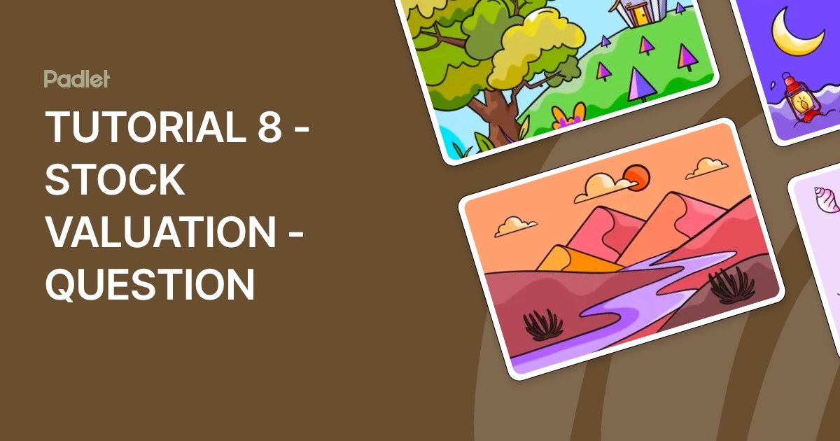 TUTORIAL 8 - STOCK VALUATION - QUESTION