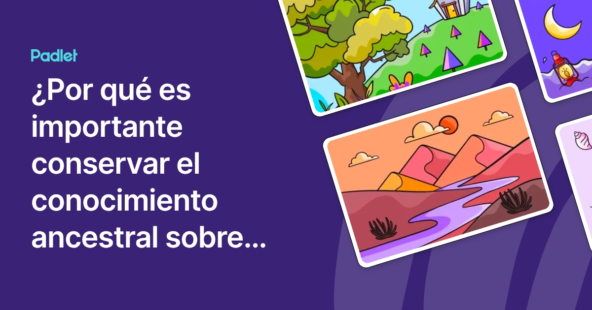 ¿Por qué es importante conservar el conocimiento ancestral sobre ...