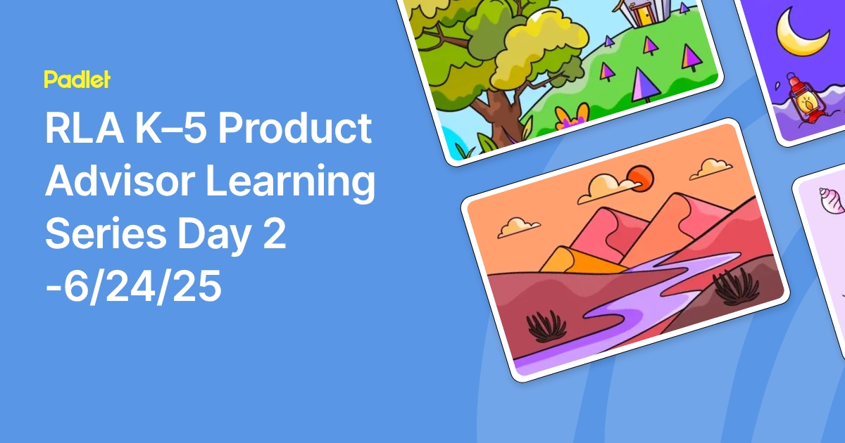 RLA K–5 Product Advisor Learning Series Day 2 -6/24/25