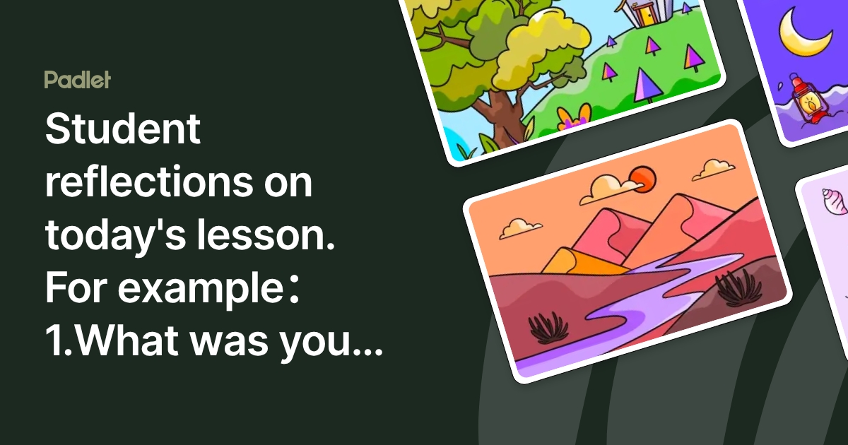 Student reflections on today's lesson. For example：1.What was your ...