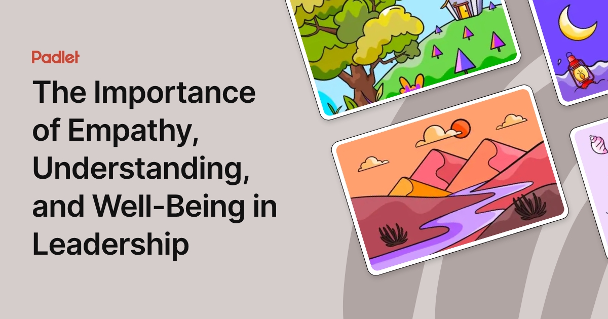 The Importance of Empathy, Understanding, and Well-Being in Leadership