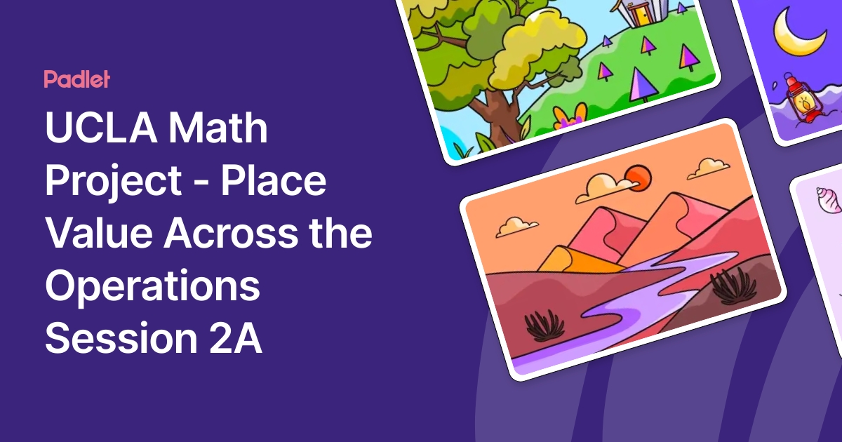 UCLA Math Project - Place Value Across the Operations Session 2A