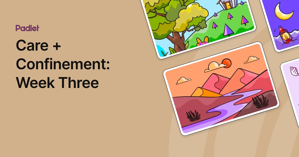 Care + Confinement: Week Three