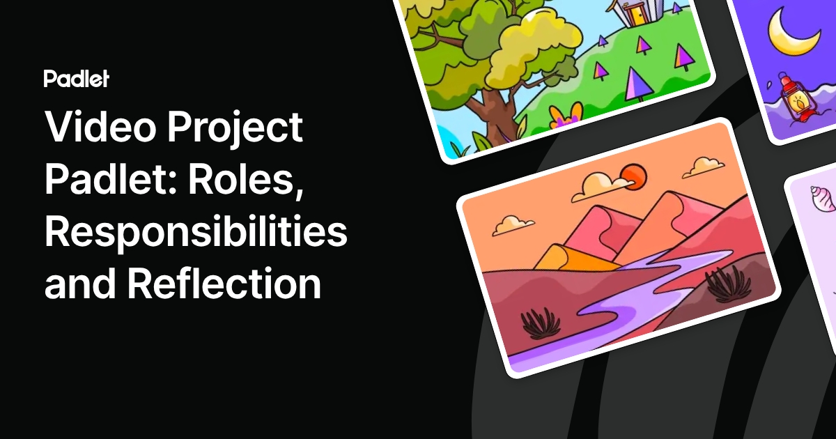 Video Project Padlet: Roles, Responsibilities and Reflection