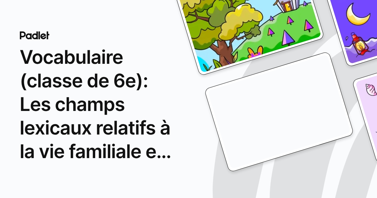 Vocabulaire (classe de 6e): Les champs lexicaux relatifs à la vie ...