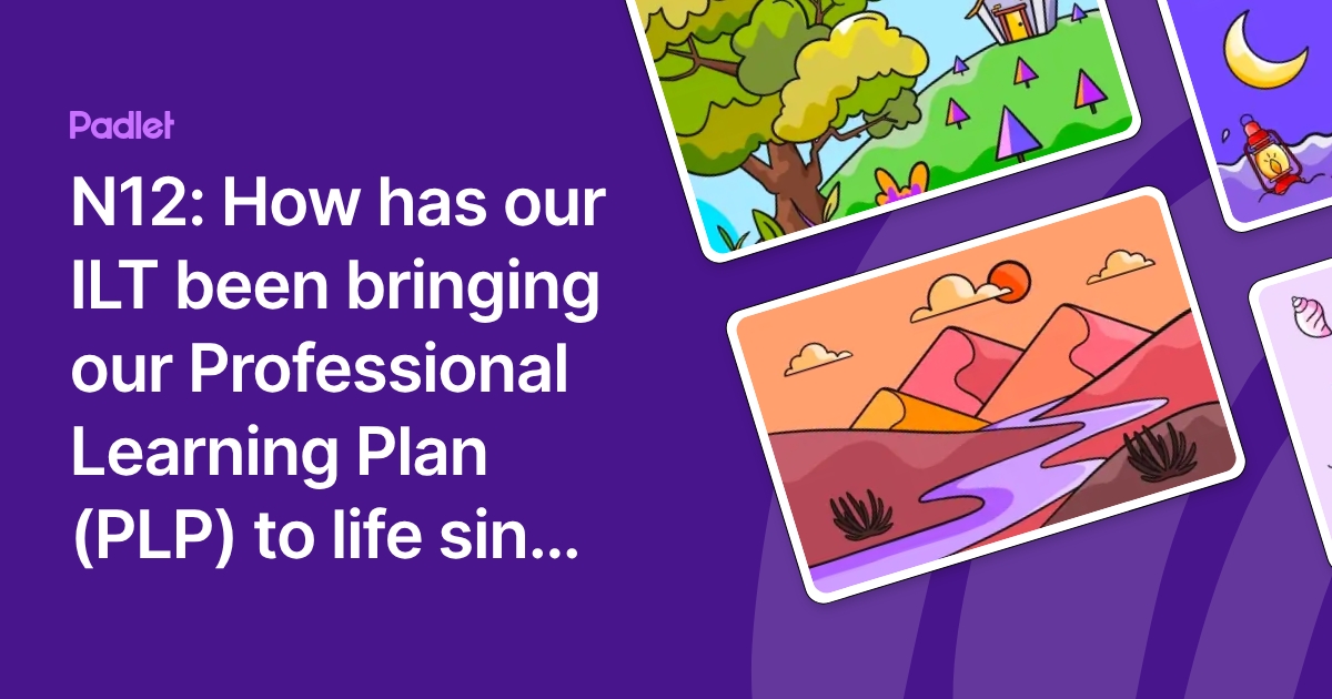 N12: How has our ILT been bringing our Professional Learning Plan (PLP ...
