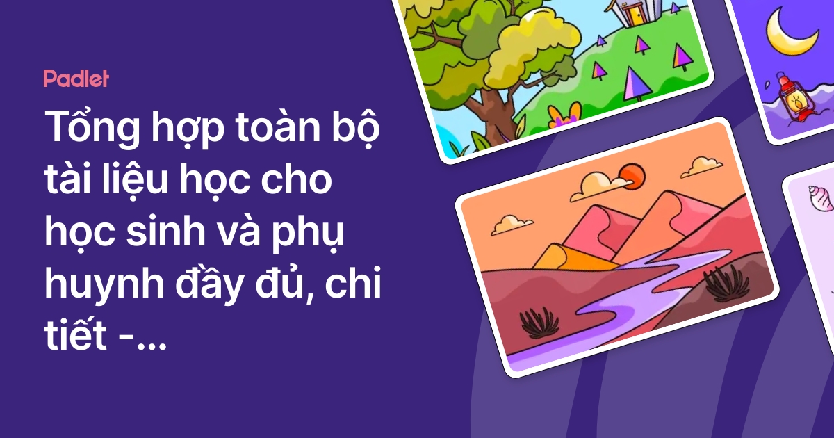 Tổng hợp toàn bộ tài liệu học cho học sinh và phụ huynh đầy đủ, chi ...
