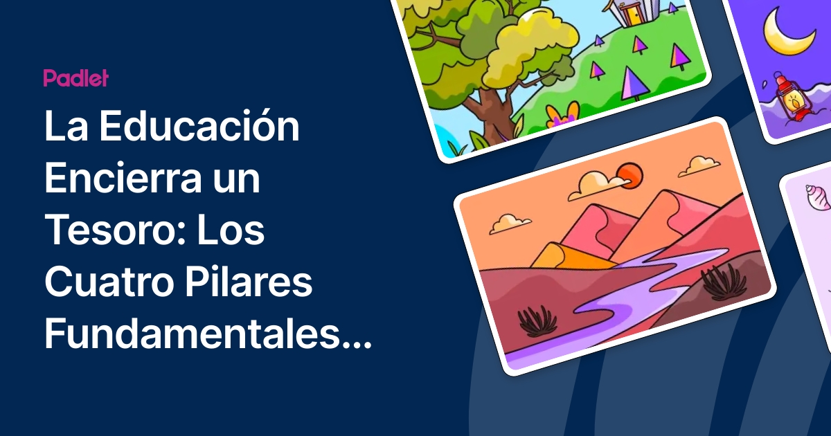 La Educación Encierra un Tesoro: Los Cuatro Pilares Fundamentales de