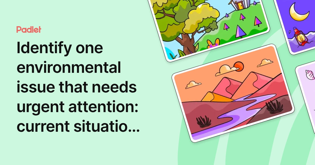 Urgent Problem Identify one environmental issue that needs urgent attention: current ...