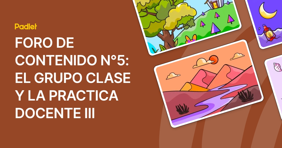 FORO DE CONTENIDO N°5: EL GRUPO CLASE Y LA PRACTICA DOCENTE III