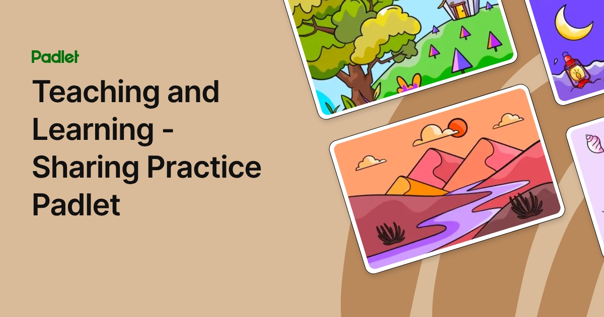 Teaching and Learning - Sharing Practice Padlet