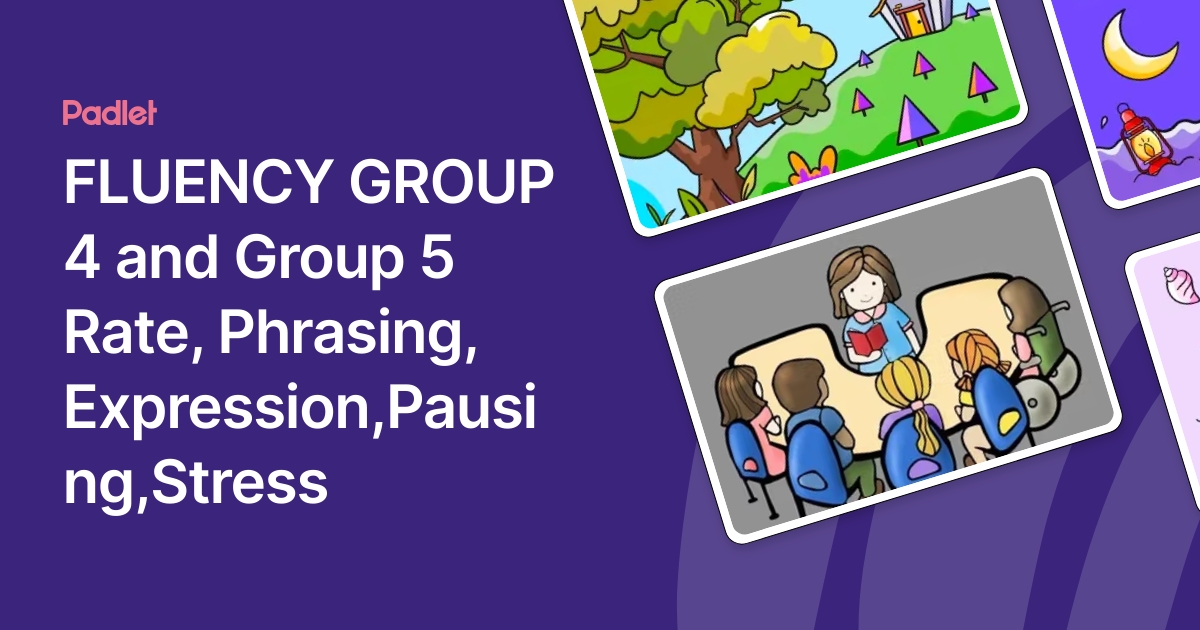 FLUENCY GROUP 4 and Group 5 Rate, Phrasing, Expression,Pausing,Stress