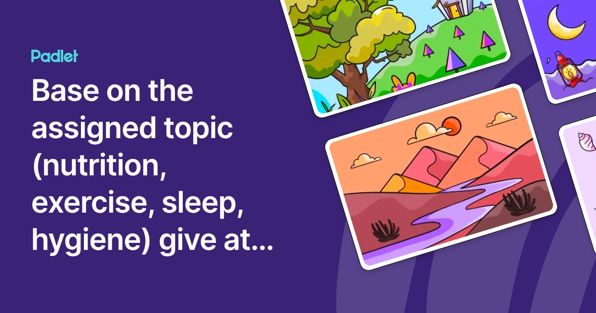 Healthy Behavior Examples Base on the assigned topic (nutrition, exercise, sleep, hygiene) give ...