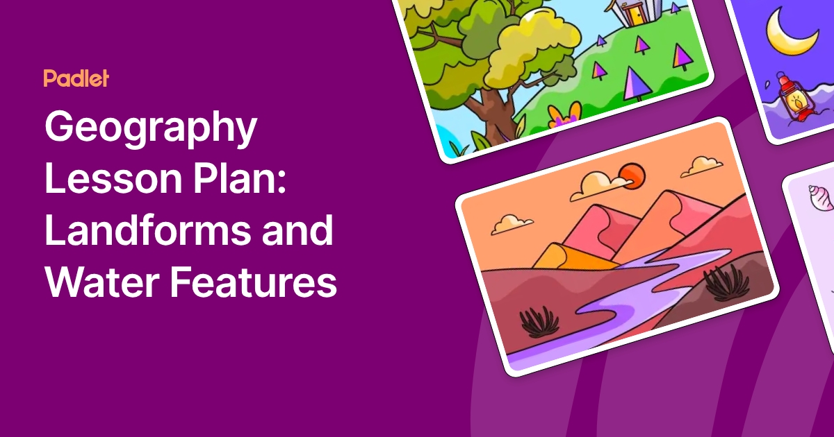 Geography Lesson Plan: Landforms and Water Features