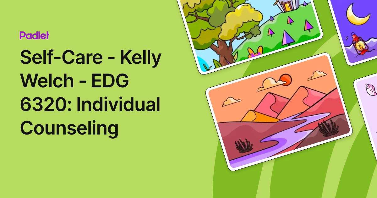 Self-Care - Kelly Welch - EDG 6320: Individual Counseling