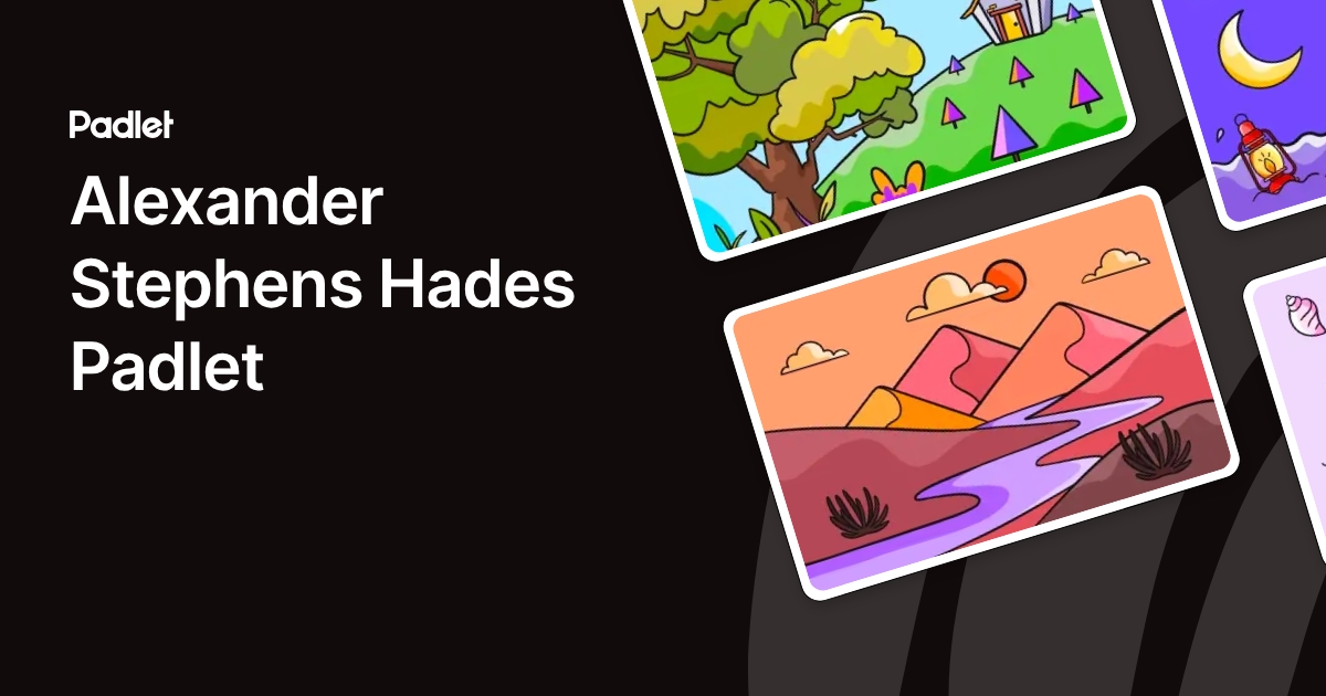 Alexander Stephens Hades Padlet