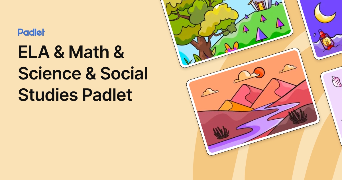 ELA & Math & Science & Social Studies Padlet