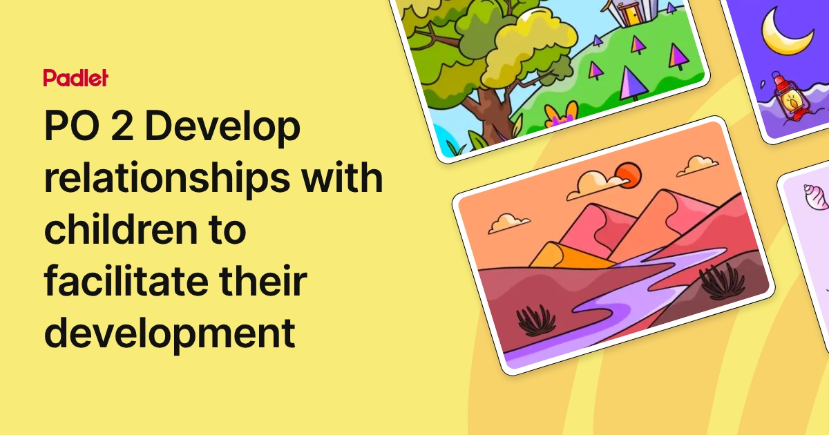 PO 2 Develop relationships with children to facilitate their development