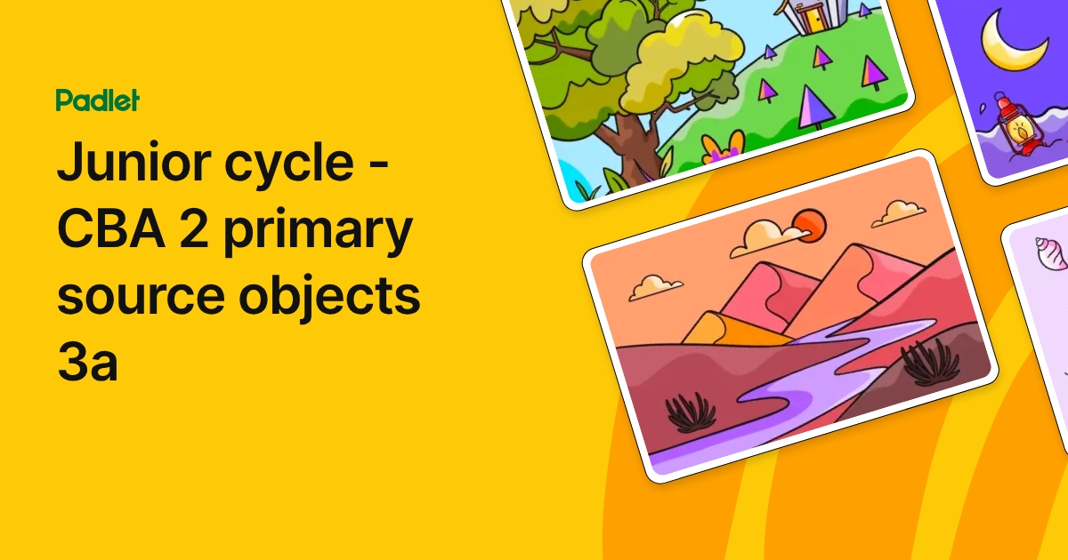 Junior cycle - CBA 2 primary source objects 3a