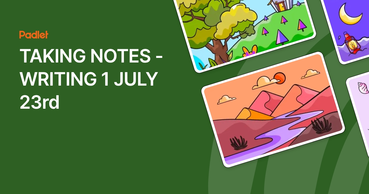 TAKING NOTES - WRITING 1 JULY 23rd