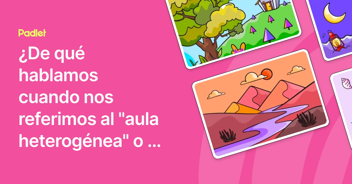 ¿De qué hablamos cuando nos referimos al "aula heterogénea" o a la