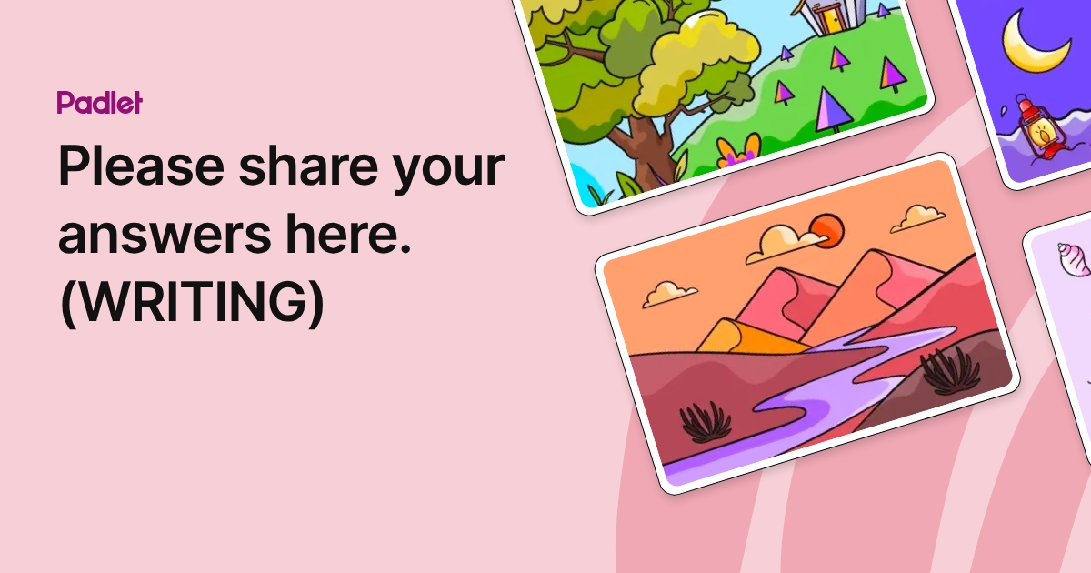 Please share your answers here. (WRITING)